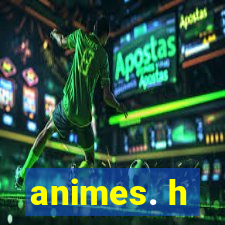 animes. h